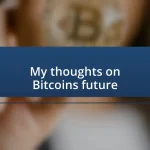 My thoughts on Bitcoin’s future