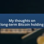 My thoughts on long-term Bitcoin holding