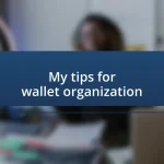 My tips for wallet organization