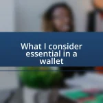 What I consider essential in a wallet