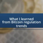 What I learned from Bitcoin regulation trends