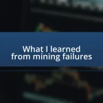 What I learned from mining failures