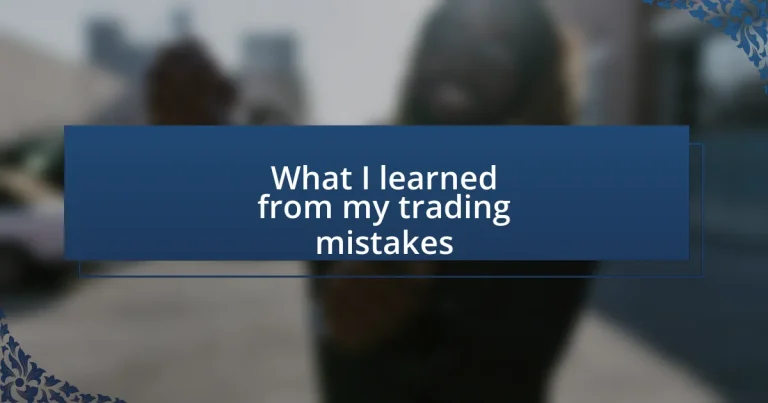 What I learned from my trading mistakes