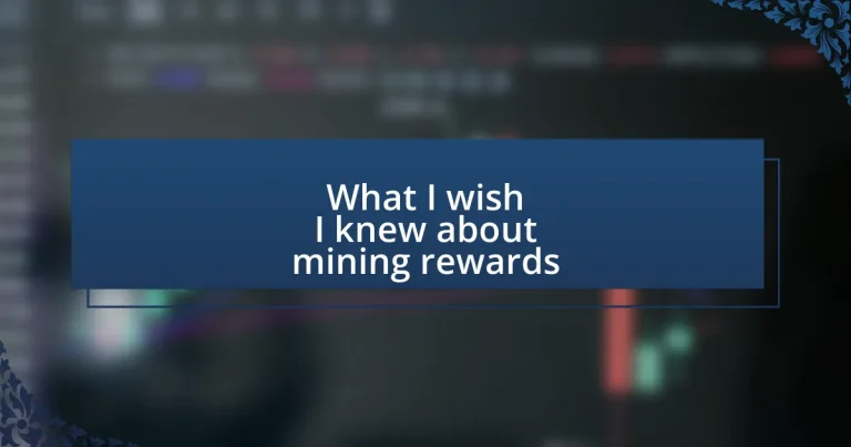 What I wish I knew about mining rewards