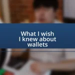 What I wish I knew about wallets