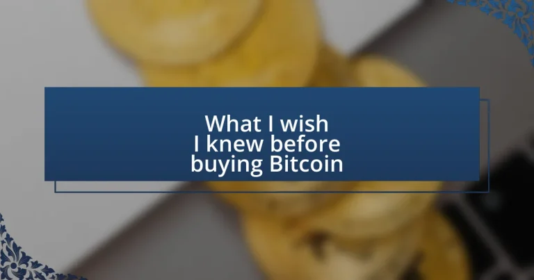 What I wish I knew before buying Bitcoin