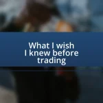 What I wish I knew before trading