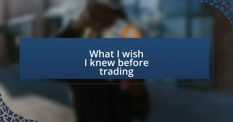 What I wish I knew before trading