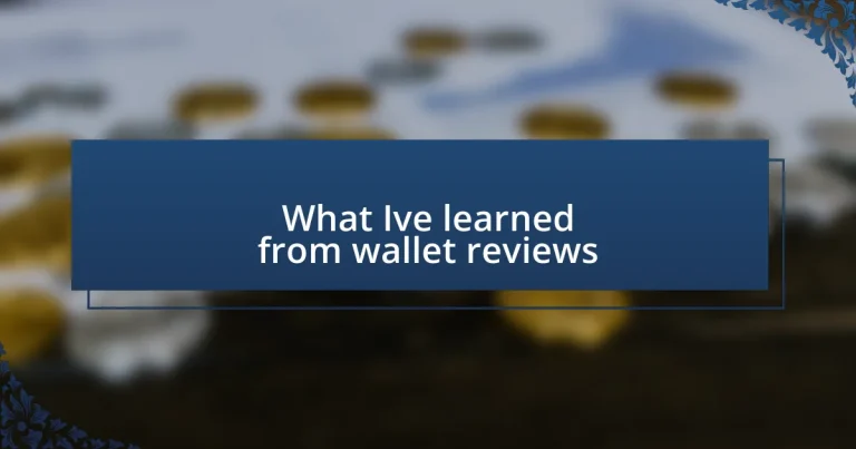 What I’ve learned from wallet reviews