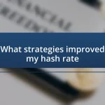 What strategies improved my hash rate