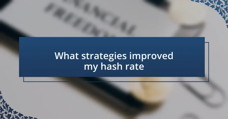 What strategies improved my hash rate