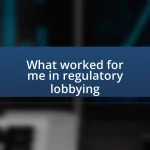 What worked for me in regulatory lobbying