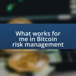 What works for me in Bitcoin risk management