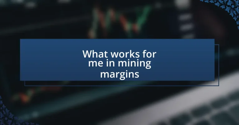 What works for me in mining margins