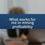 What works for me in mining profitability