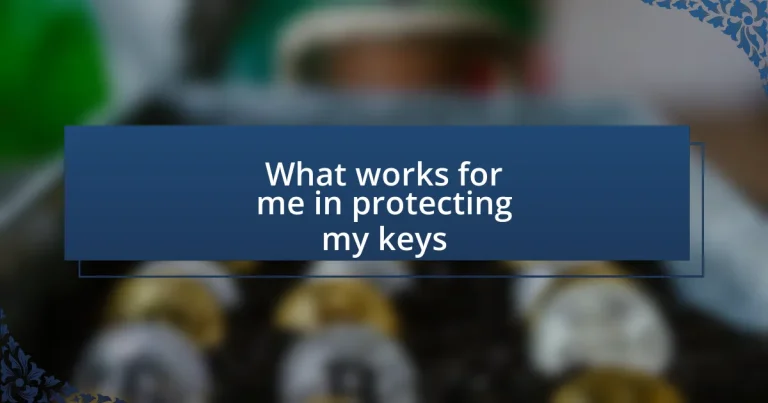 What works for me in protecting my keys