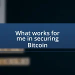 What works for me in securing Bitcoin