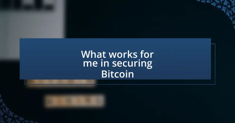 What works for me in securing Bitcoin