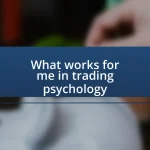 What works for me in trading psychology