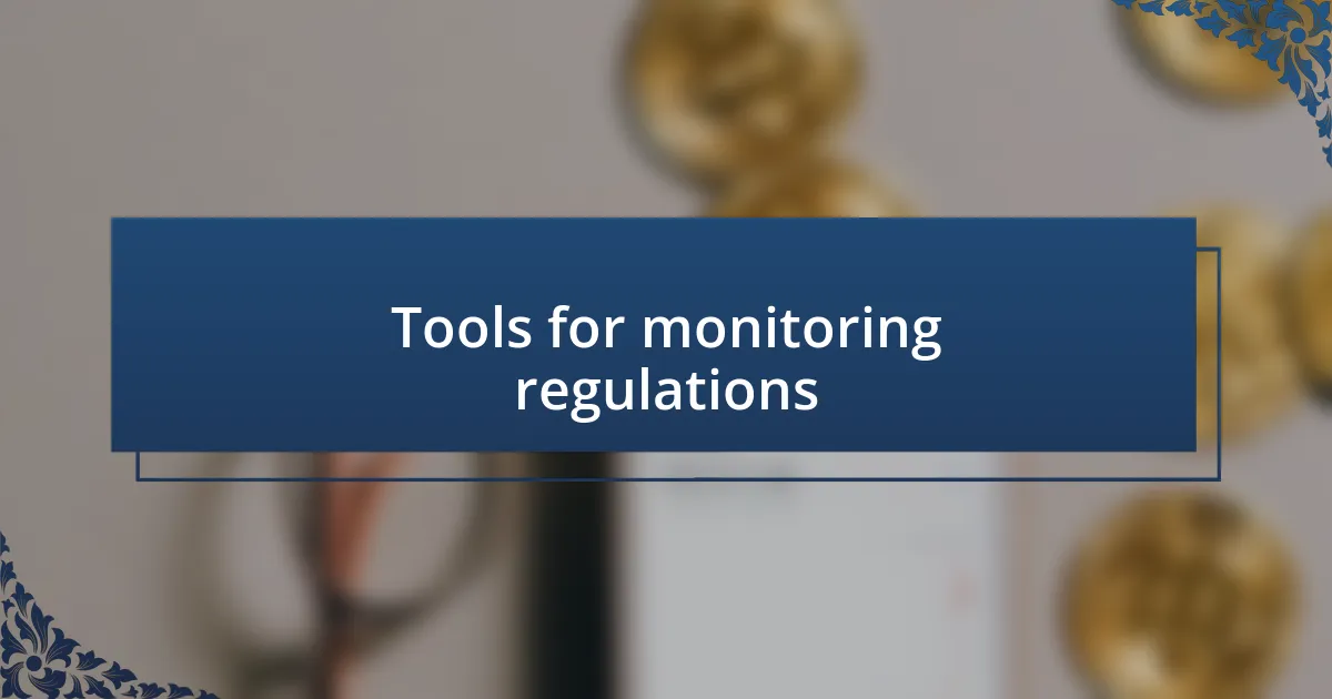 Tools for monitoring regulations