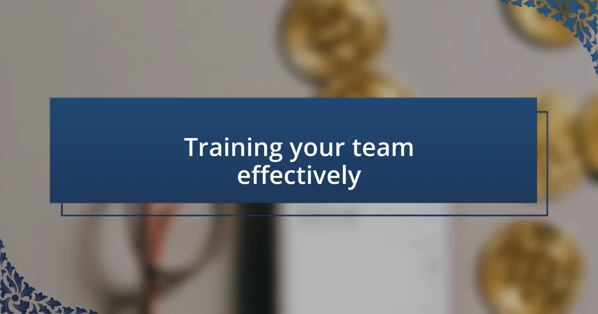 Training your team effectively