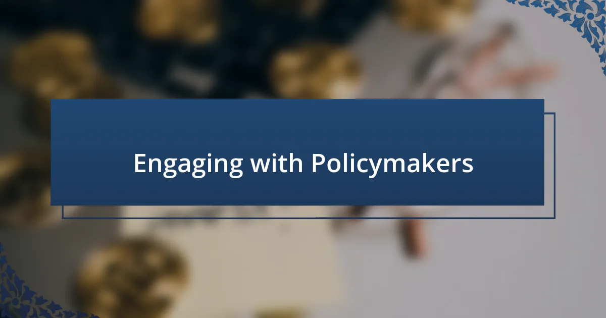 Engaging with Policymakers