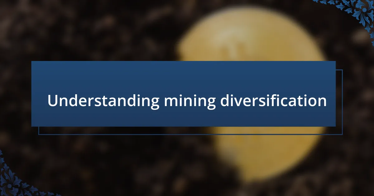 Understanding mining diversification