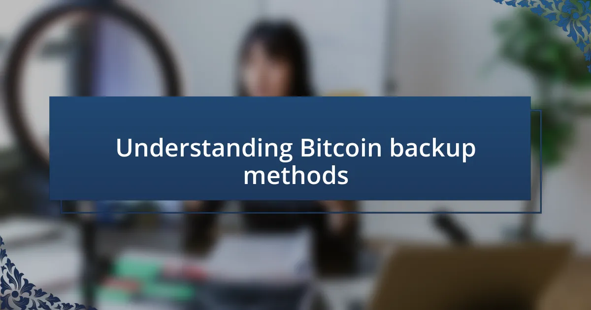 Understanding Bitcoin backup methods