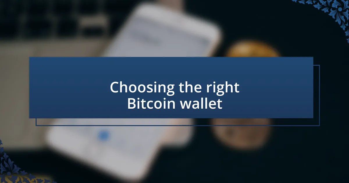 Choosing the right Bitcoin wallet