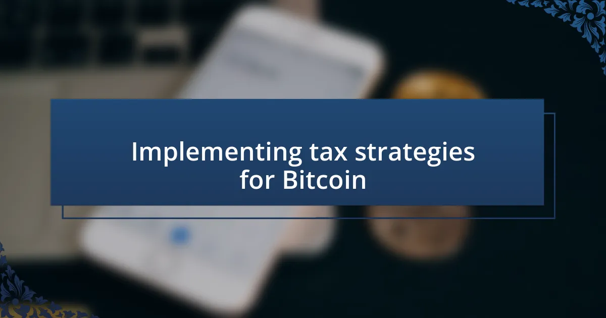 Implementing tax strategies for Bitcoin