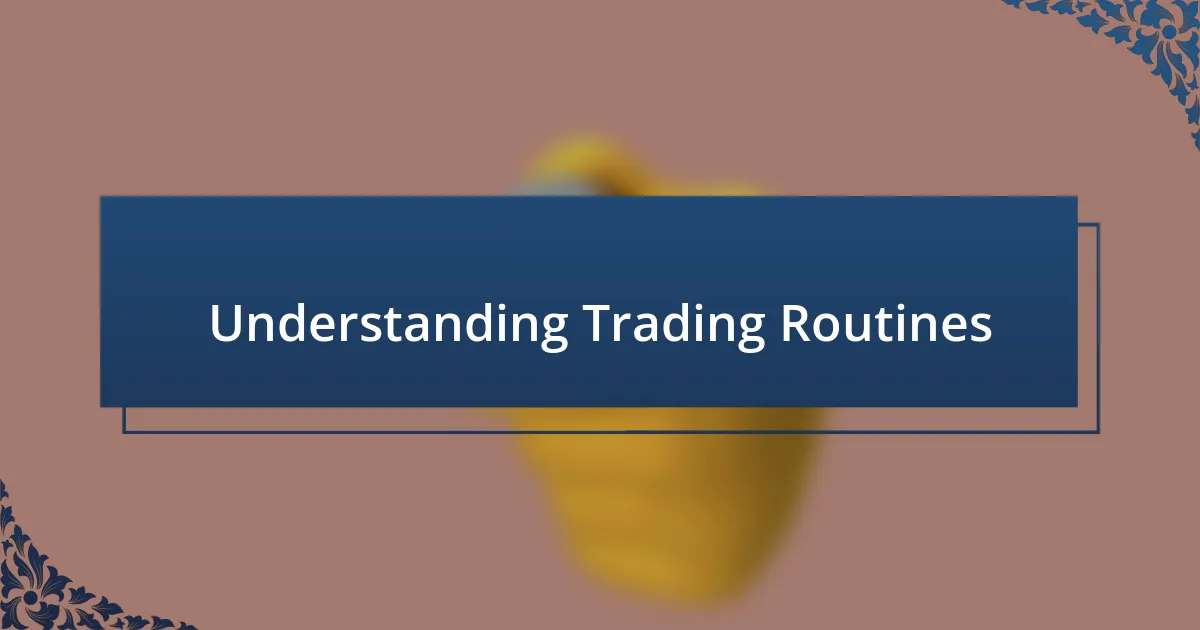 Understanding Trading Routines