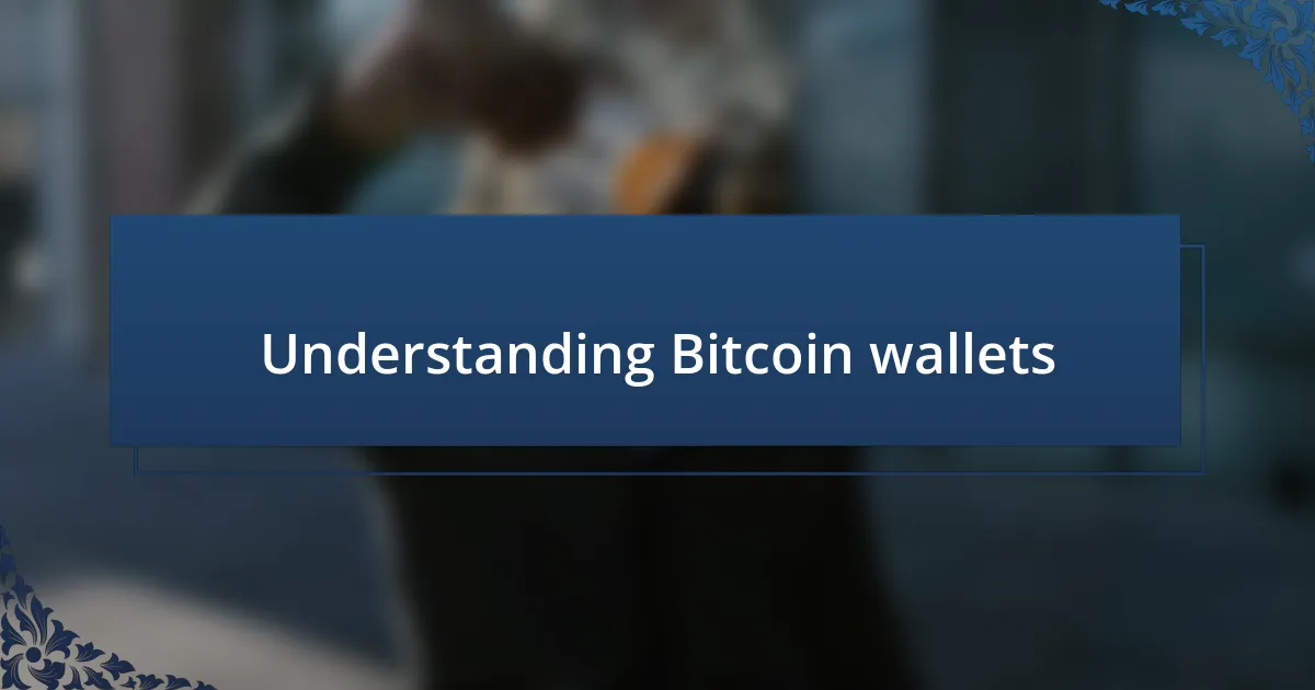 Understanding Bitcoin wallets