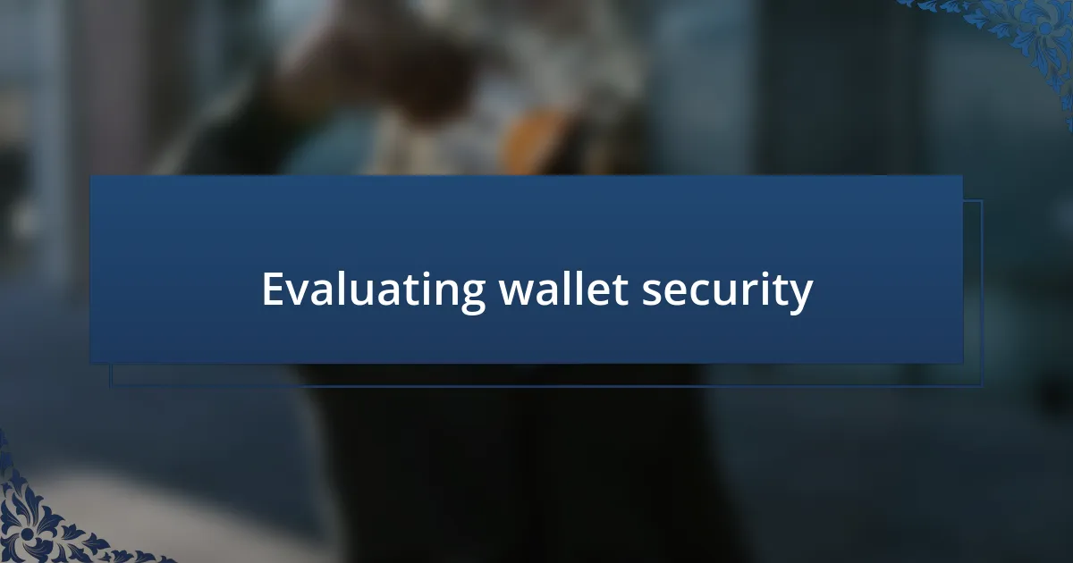 Evaluating wallet security