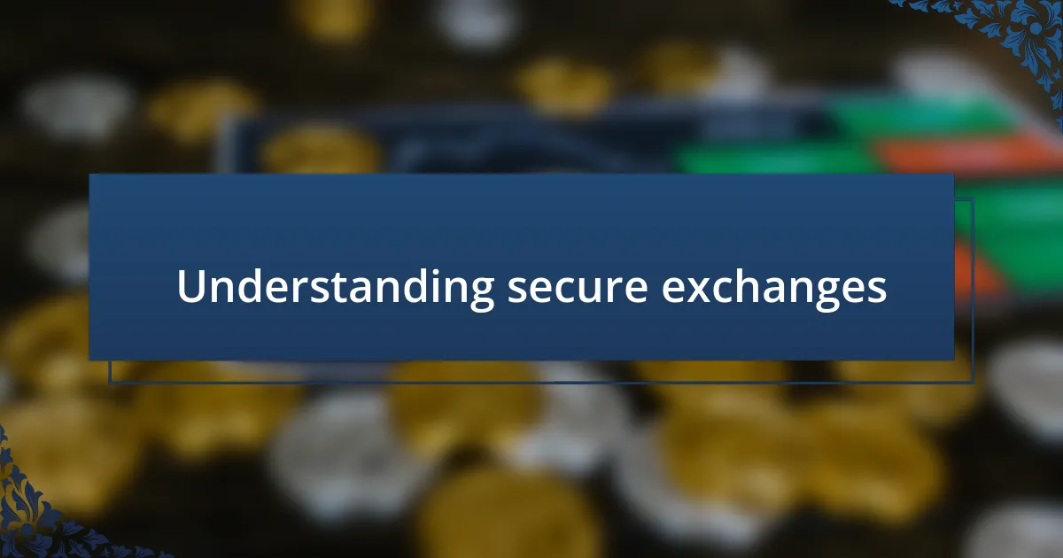 Understanding secure exchanges