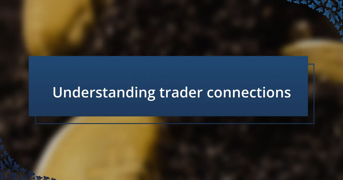 Understanding trader connections