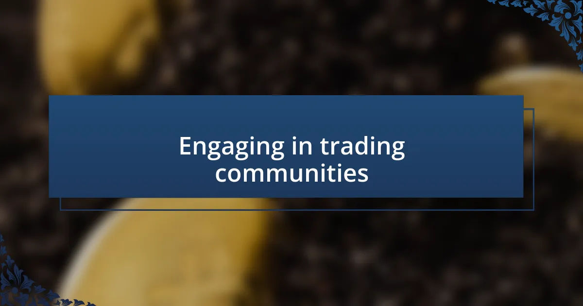 Engaging in trading communities