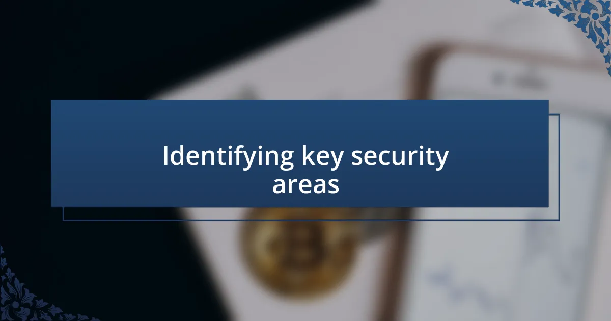 Identifying key security areas