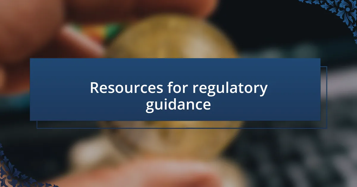 Resources for regulatory guidance