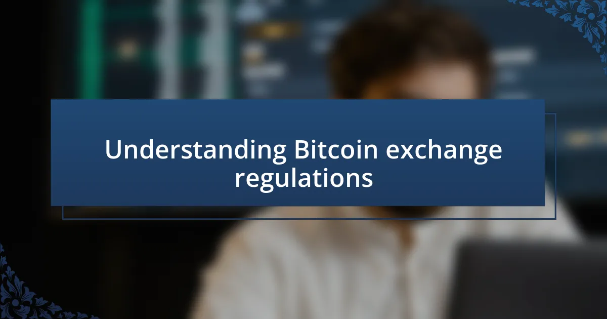 Understanding Bitcoin exchange regulations