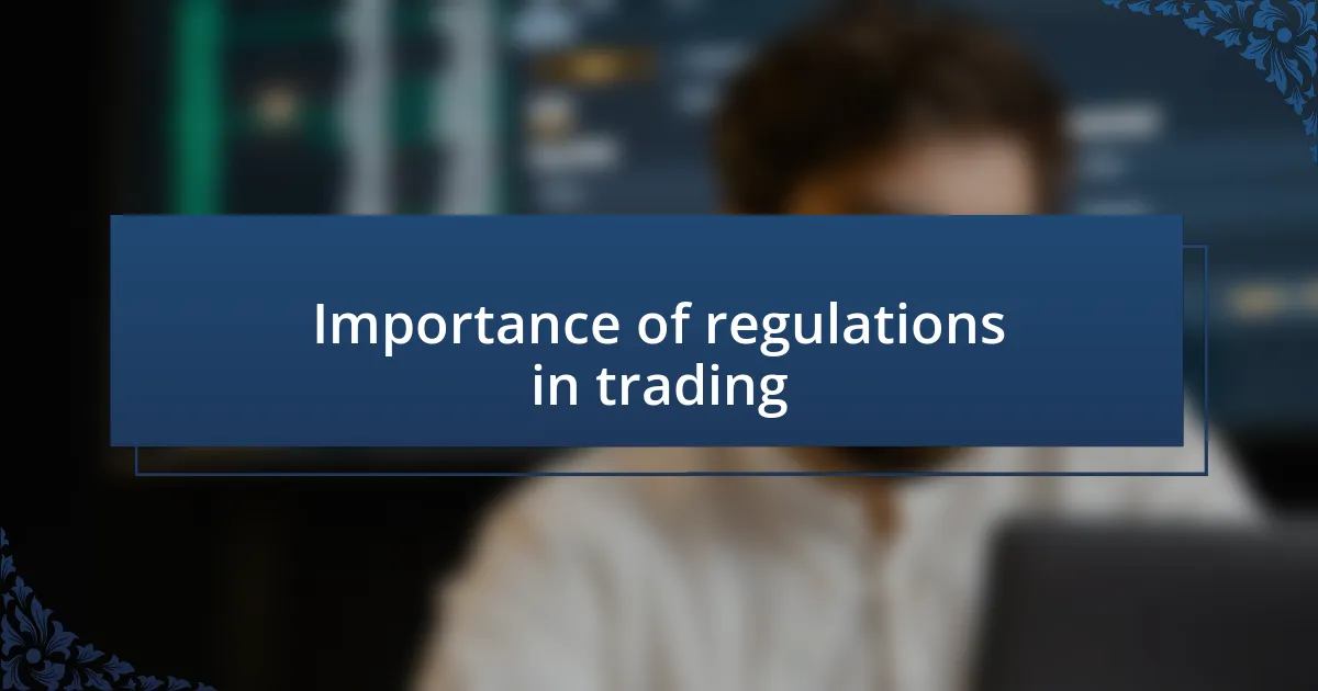 Importance of regulations in trading