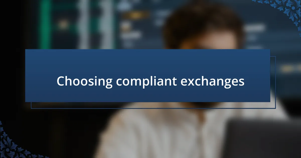 Choosing compliant exchanges