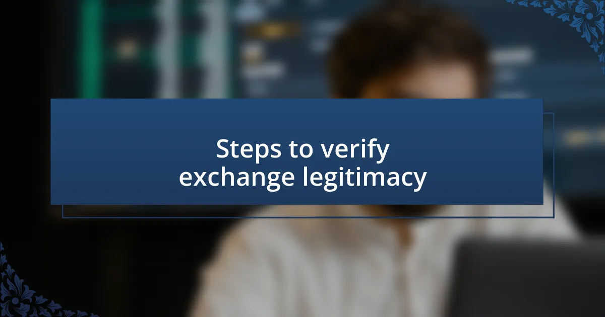 Steps to verify exchange legitimacy