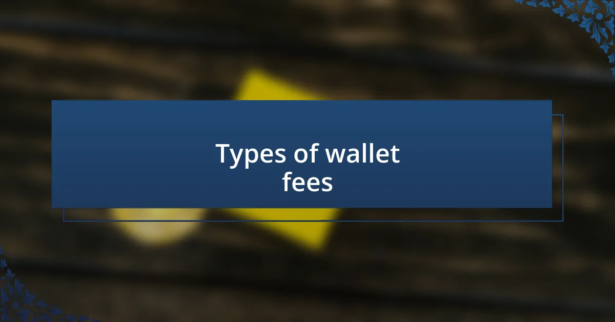 Types of wallet fees