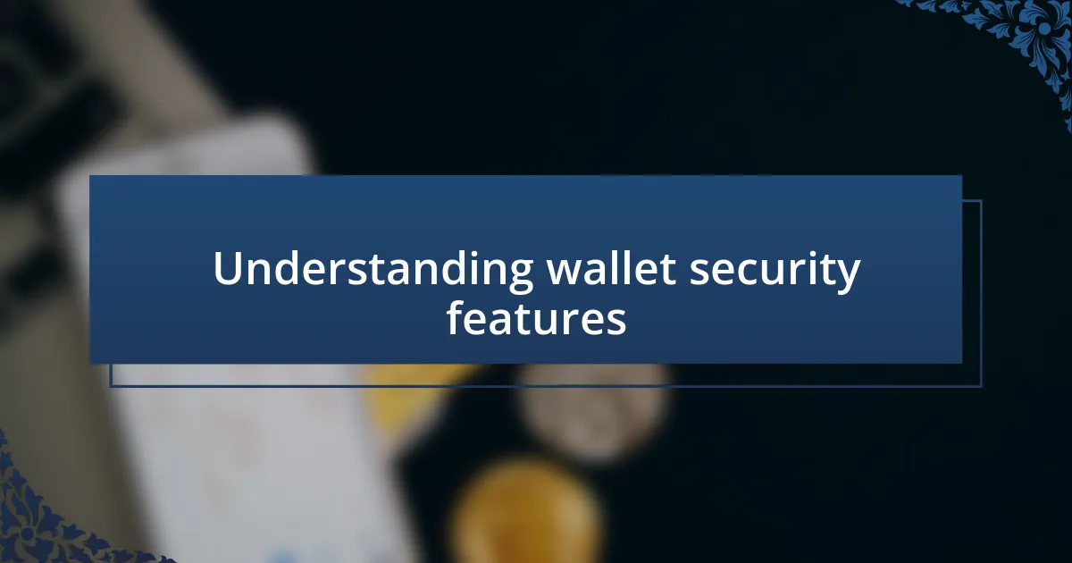 Understanding wallet security features