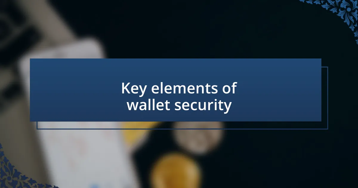 Key elements of wallet security