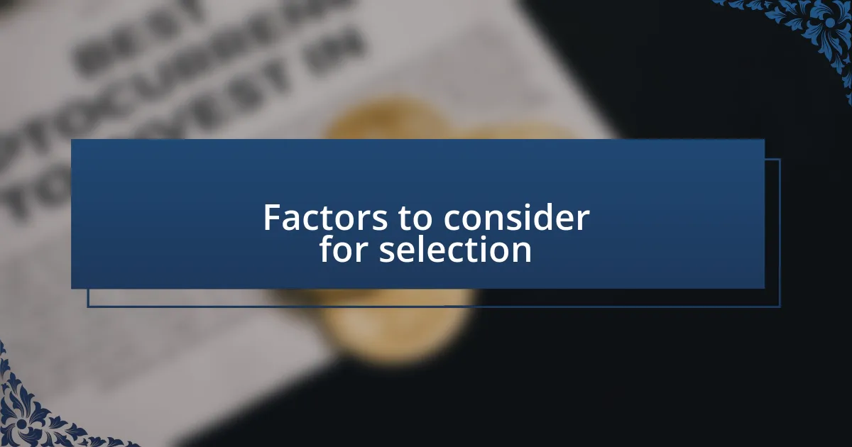 Factors to consider for selection