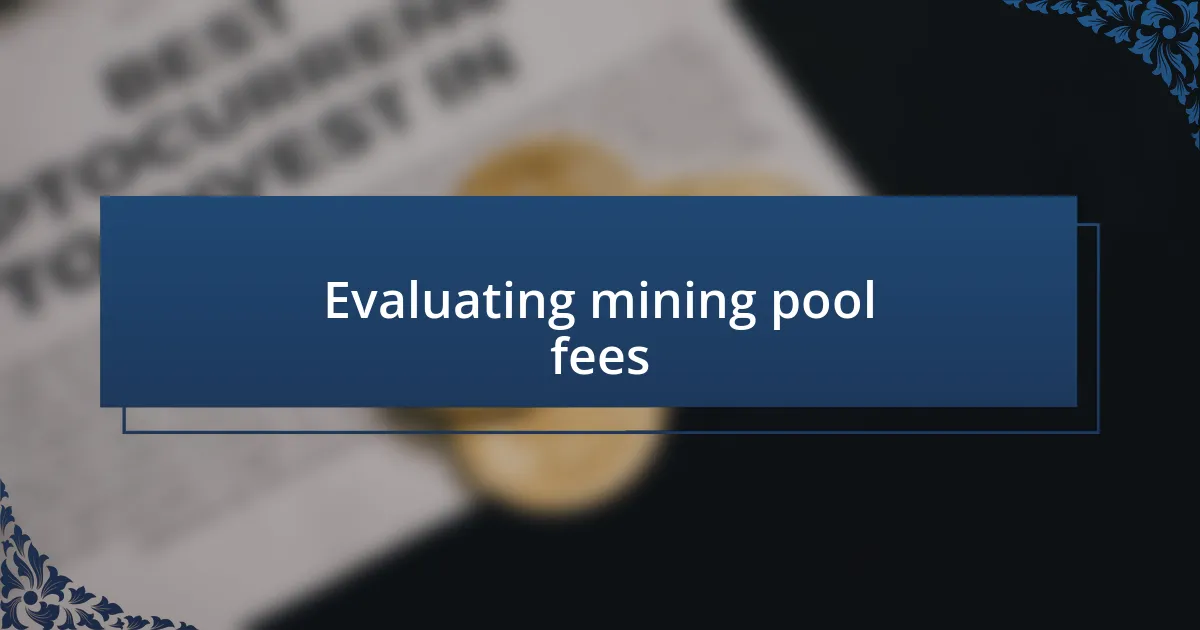 Evaluating mining pool fees