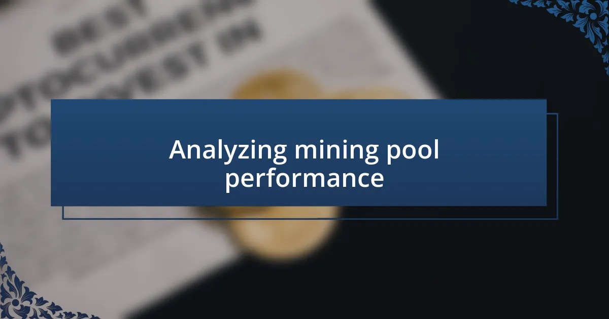 Analyzing mining pool performance