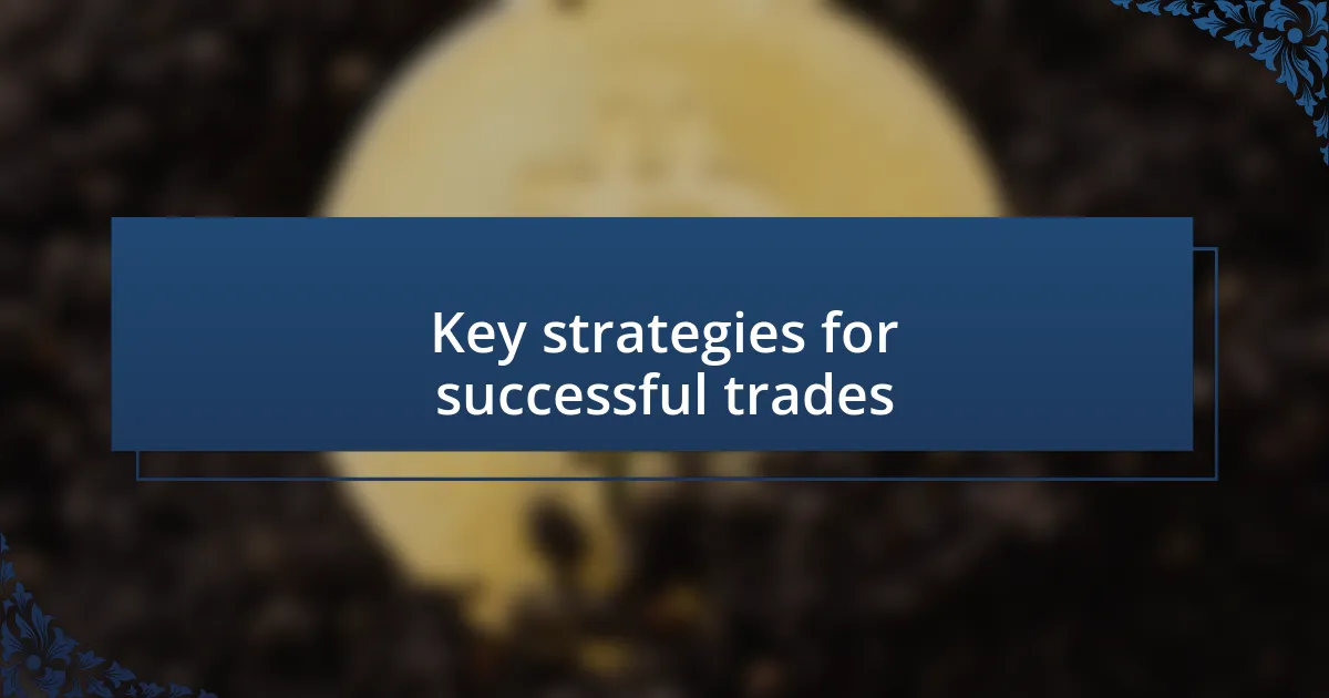 Key strategies for successful trades