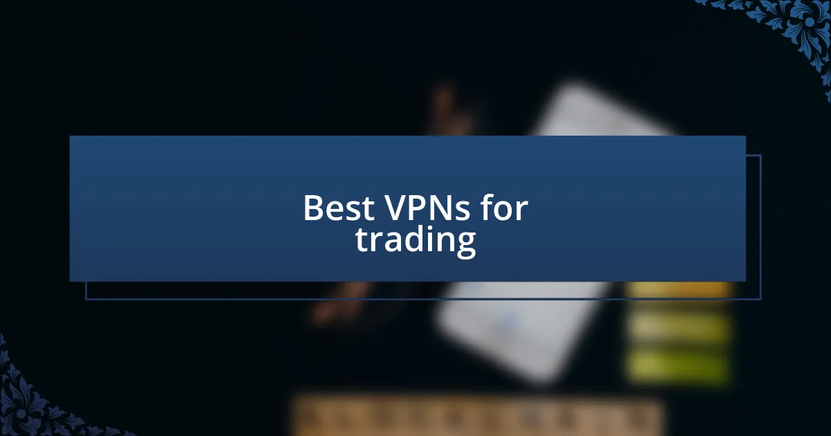 Best VPNs for trading